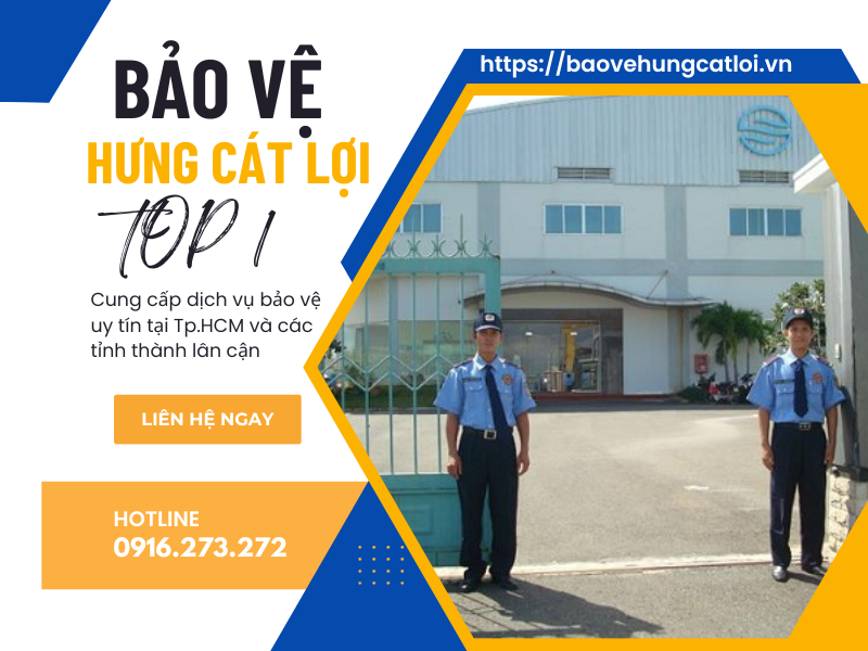 Hưng Cát Lợi - Dịch Vụ Bảo Vệ Chuyên Nghiệp Tphcm